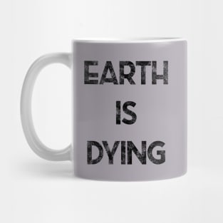 Earth is Dying Mug